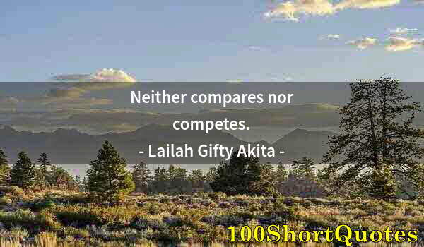 Quote by Albert Einstein: Neither compares nor competes.