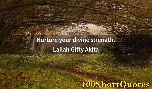 Quote by Albert Einstein: Nurture your divine strength.