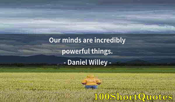 Quote by Albert Einstein: Our minds are incredibly powerful things.