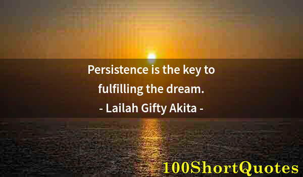 Quote by Albert Einstein: Persistence is the key to fulfilling the dream.