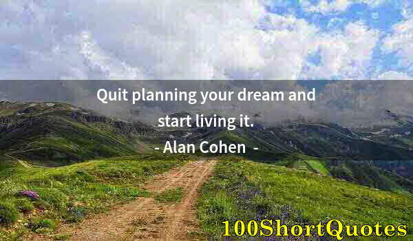 Quote by Albert Einstein: Quit planning your dream and start living it.