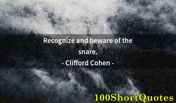 Quote by Albert Einstein: Recognize and beware of the snare.