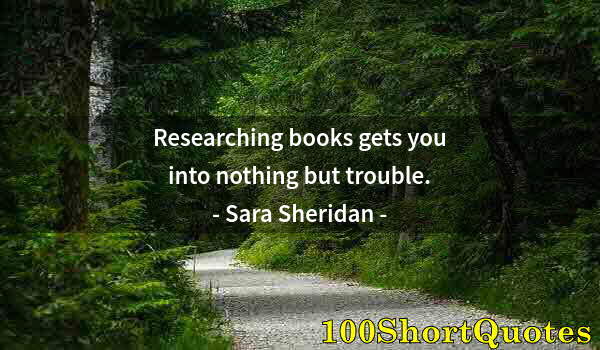 Quote by Albert Einstein: Researching books gets you into nothing but trouble.