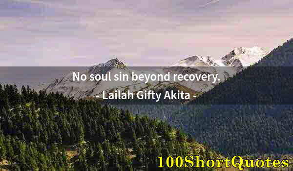 Quote by Albert Einstein: No soul sin beyond recovery.