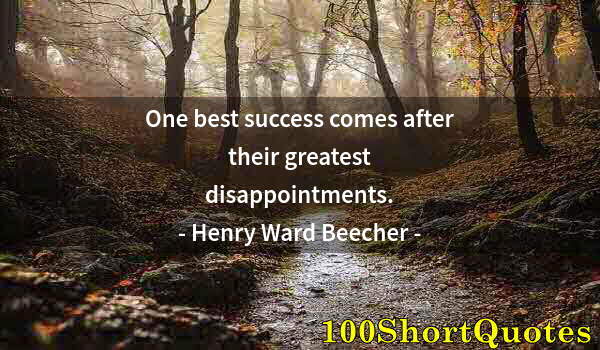 Quote by Albert Einstein: One best success comes after their greatest disappointments.