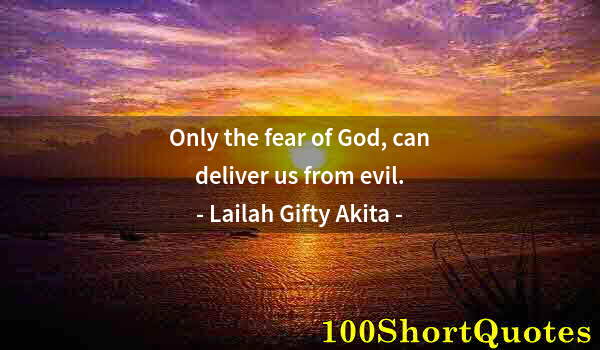 Quote by Albert Einstein: Only the fear of God, can deliver us from evil.