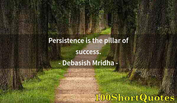 Quote by Albert Einstein: Persistence is the pillar of success.