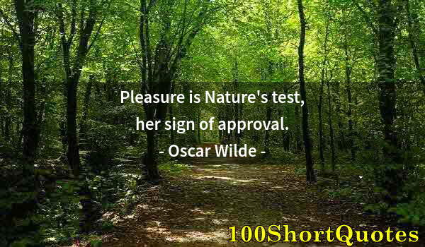 Quote by Albert Einstein: Pleasure is Nature's test, her sign of approval.