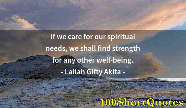 Quote by Albert Einstein: If we care for our spiritual needs, we shall find strength for any other well-being.