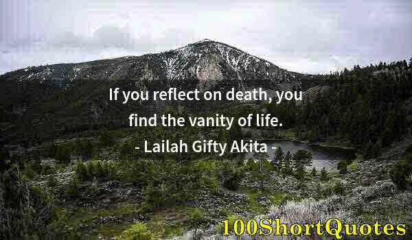 Quote by Albert Einstein: If you reflect on death, you find the vanity of life.