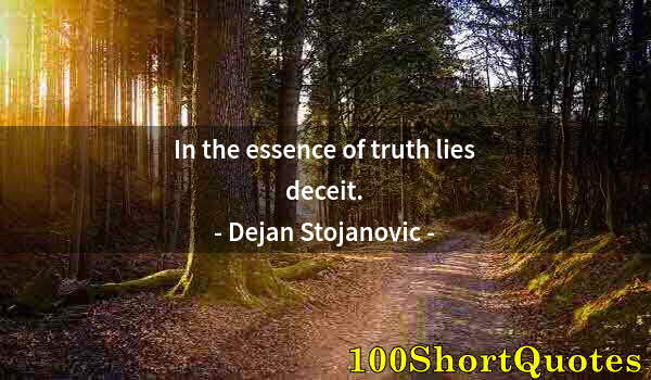 Quote by Albert Einstein: In the essence of truth lies deceit.