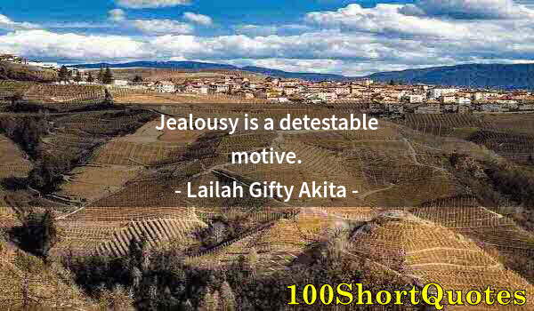 Quote by Albert Einstein: Jealousy is a detestable motive.