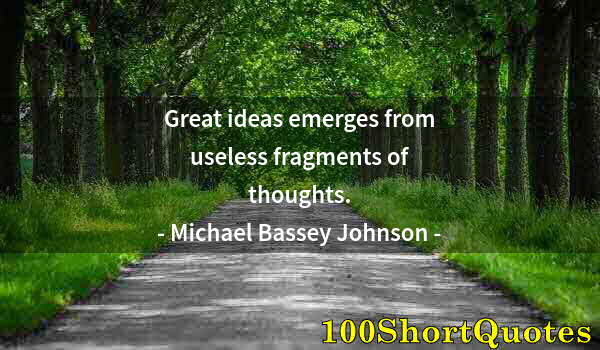 Quote by Albert Einstein: Great ideas emerges from useless fragments of thoughts.