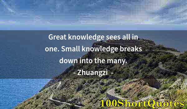 Quote by Albert Einstein: Great knowledge sees all in one. Small knowledge breaks down into the many.