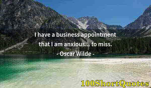 Quote by Albert Einstein: I have a business appointment that I am anxious... to miss.