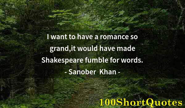 Quote by Albert Einstein: I want to have a romance so grand,it would have made Shakespeare fumble for words.