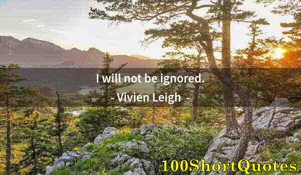 Quote by Albert Einstein: I will not be ignored.