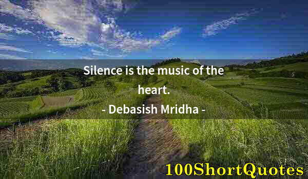 Quote by Albert Einstein: Silence is the music of the heart.