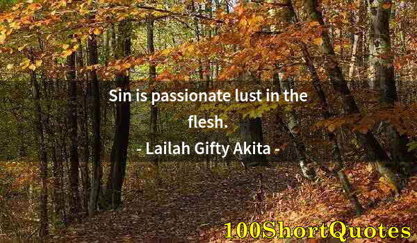 Quote by Albert Einstein: Sin is passionate lust in the flesh.