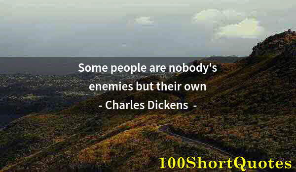 Quote by Albert Einstein: Some people are nobody's enemies but their own