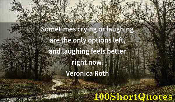 Quote by Albert Einstein: Sometimes crying or laughing are the only options left, and laughing feels better right now.