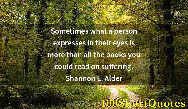 Quote by Albert Einstein: Sometimes what a person expresses in their eyes is more than all the books you could read on sufferi...