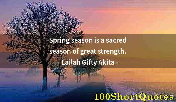 Quote by Albert Einstein: Spring season is a sacred season of great strength.