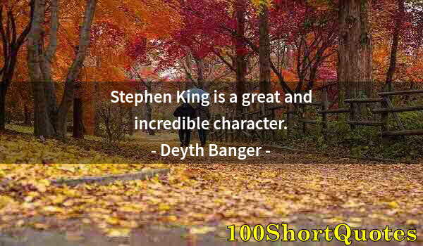 Quote by Albert Einstein: Stephen King is a great and incredible character.