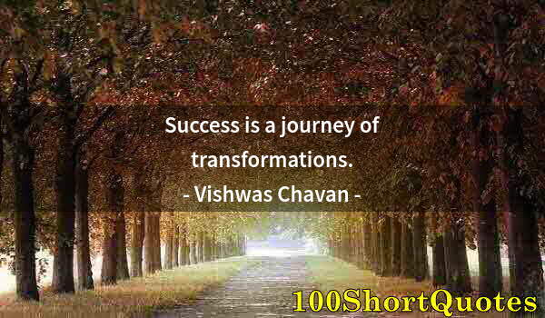 Quote by Albert Einstein: Success is a journey of transformations.