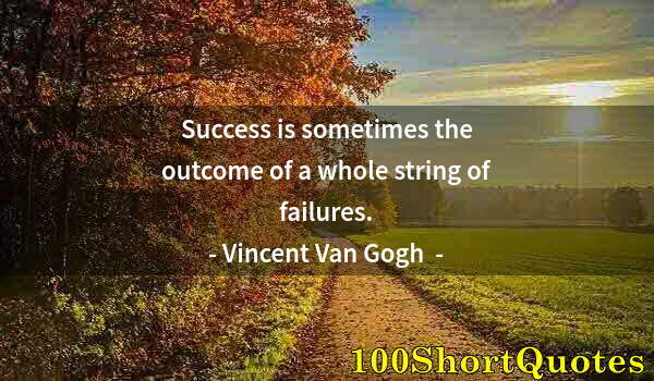 Quote by Albert Einstein: Success is sometimes the outcome of a whole string of failures.