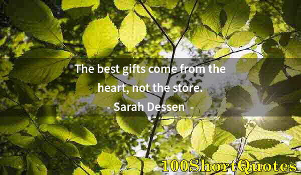 Quote by Albert Einstein: The best gifts come from the heart, not the store.