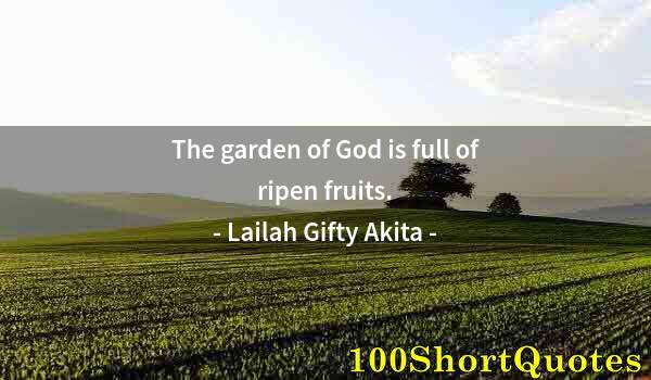 Quote by Albert Einstein: The garden of God is full of ripen fruits.