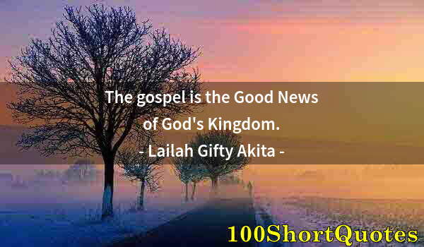 Quote by Albert Einstein: The gospel is the Good News of God's Kingdom.