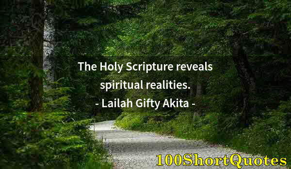 Quote by Albert Einstein: The Holy Scripture reveals spiritual realities.