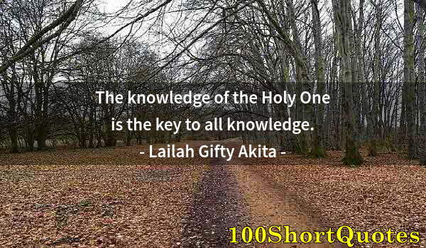 Quote by Albert Einstein: The knowledge of the Holy One is the key to all knowledge.