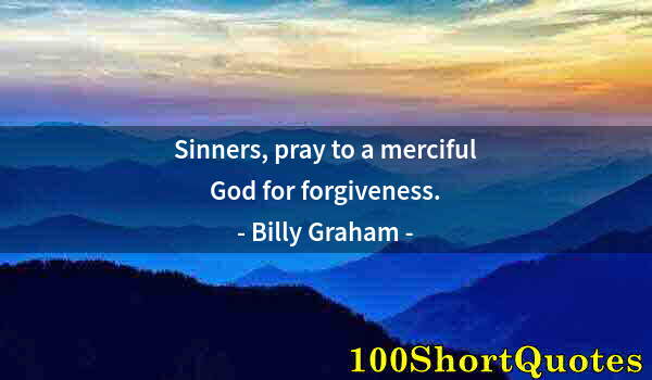 Quote by Albert Einstein: Sinners, pray to a merciful God for forgiveness.