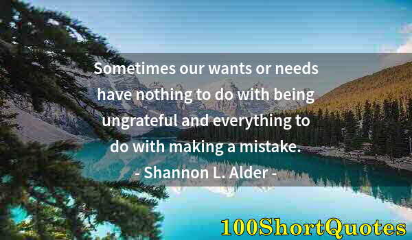 Quote by Albert Einstein: Sometimes our wants or needs have nothing to do with being ungrateful and everything to do with maki...