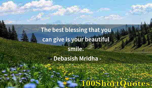 Quote by Albert Einstein: The best blessing that you can give is your beautiful smile.