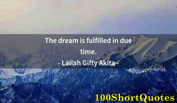 Quote by Albert Einstein: The dream is fulfilled in due time.