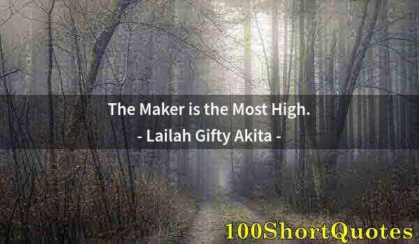 Quote by Albert Einstein: The Maker is the Most High.