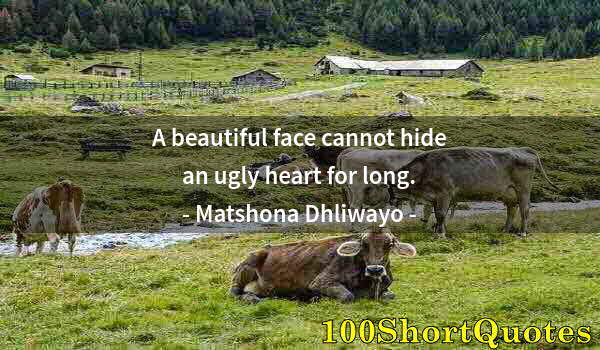 Quote by Albert Einstein: A beautiful face cannot hide an ugly heart for long.