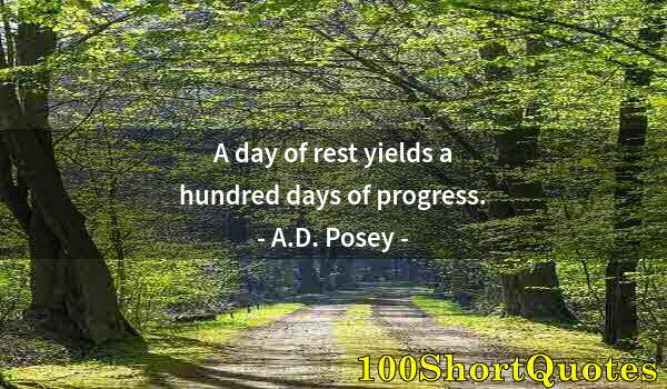 Quote by Albert Einstein: A day of rest yields a hundred days of progress.