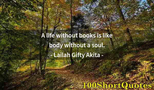 Quote by Albert Einstein: A life without books is like body without a soul.