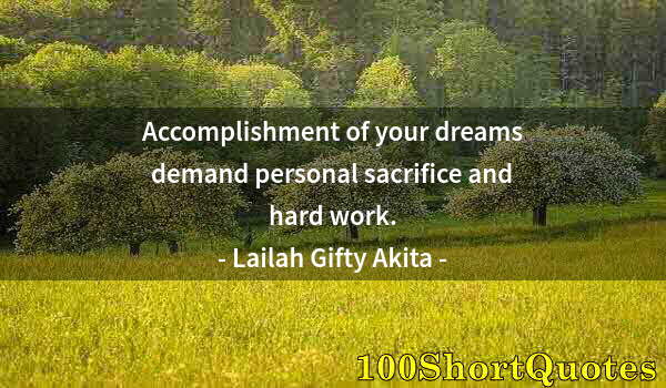 Quote by Albert Einstein: Accomplishment of your dreams demand personal sacrifice and hard work.