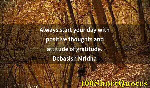 Quote by Albert Einstein: Always start your day with positive thoughts and attitude of gratitude.