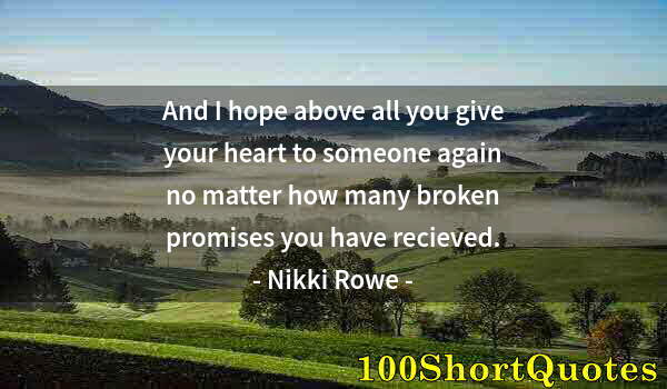 Quote by Albert Einstein: And I hope above all you give your heart to someone again no matter how many broken promises you hav...