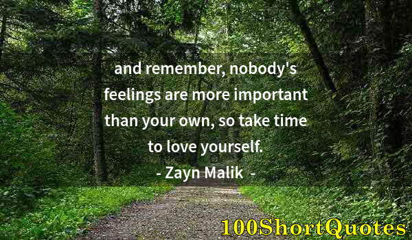 Quote by Albert Einstein: and remember, nobody's feelings are more important than your own, so take time to love yourself.