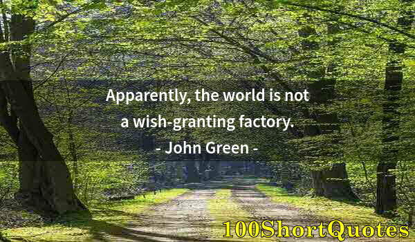 Quote by Albert Einstein: Apparently, the world is not a wish-granting factory.