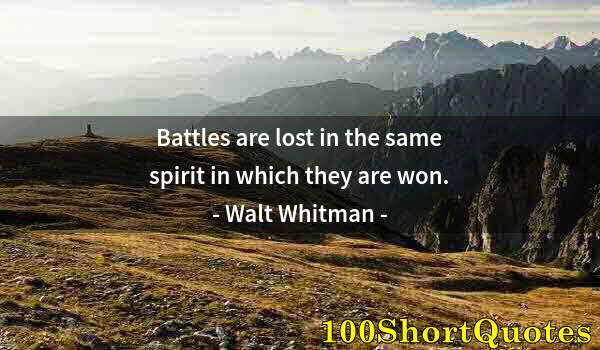 Quote by Albert Einstein: Battles are lost in the same spirit in which they are won.