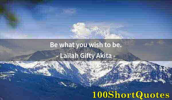 Quote by Albert Einstein: Be what you wish to be.